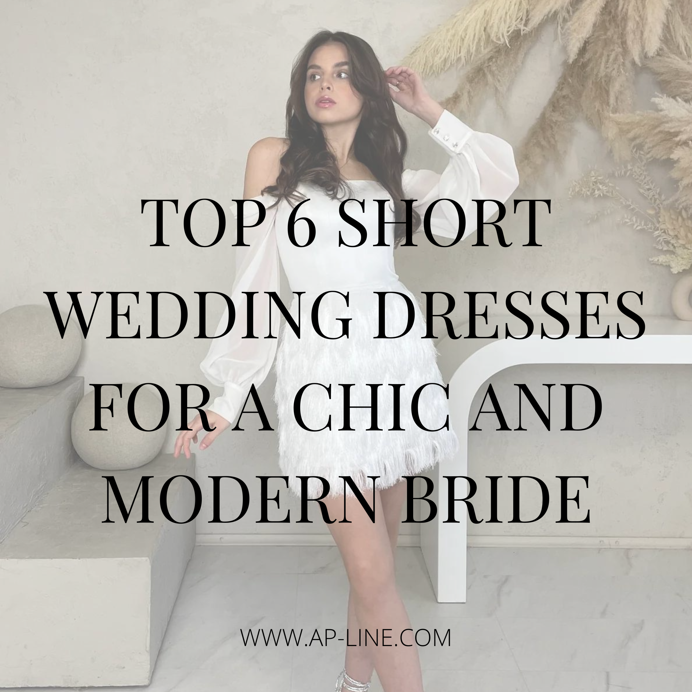 Top 6 Short Wedding Dresses for a Chic and Modern Bride